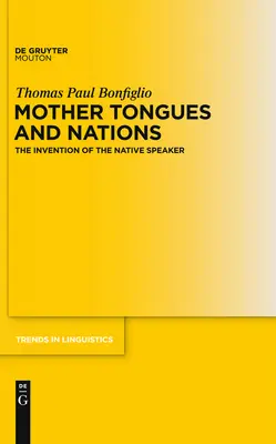 Języki ojczyste i narody: Wynalezienie rodzimego użytkownika języka - Mother Tongues and Nations: The Invention of the Native Speaker