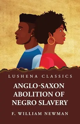 Anglosaskie zniesienie niewolnictwa Murzynów - Anglo-Saxon Abolition of Negro Slavery