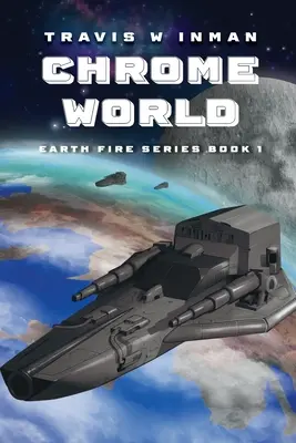 Chrome World: Księga pierwsza, seria Earth Fire - Chrome World: Book One, Earth Fire Series