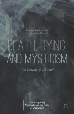 Śmierć, umieranie i mistycyzm: Ekstaza końca - Death, Dying, and Mysticism: The Ecstasy of the End