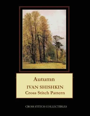 Jesień: Iwan Szyszkin: Wzór na haft krzyżykowy - Autumn: Ivan Shishkin Cross Stitch Pattern