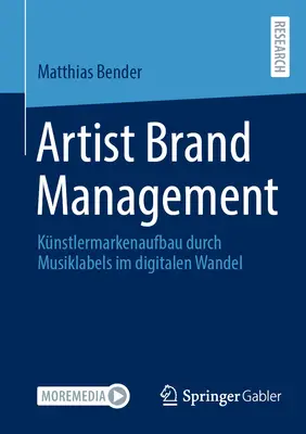 Zarządzanie marką artysty: Künstlermarkenaufbau Durch Musiklabels Im Digitalen Wandel - Artist Brand Management: Künstlermarkenaufbau Durch Musiklabels Im Digitalen Wandel