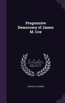 Postępowa demokracja Jamesa M. Coxa - Progressive Democracy of James M. Cox