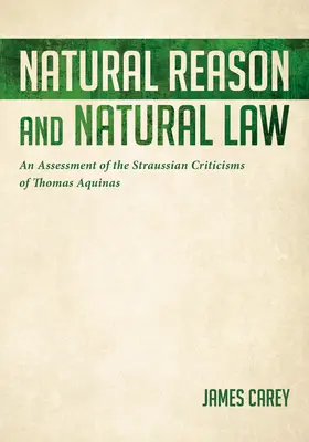 Rozum naturalny i prawo naturalne: Ocena straussowskiej krytyki Tomasza z Akwinu - Natural Reason and Natural Law: An Assessment of the Straussian Criticisms of Thomas Aquinas