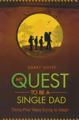 Moje dążenie do bycia samotnym ojcem: Trzydzieści lat prób adopcji - My Quest to Be A Single Dad: Thirty-Plus Years trying to Adopt