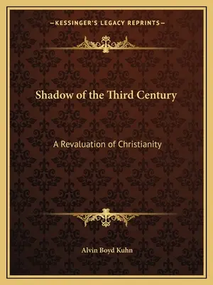 Cień trzeciego wieku: Przewartościowanie chrześcijaństwa - Shadow of the Third Century: A Revaluation of Christianity