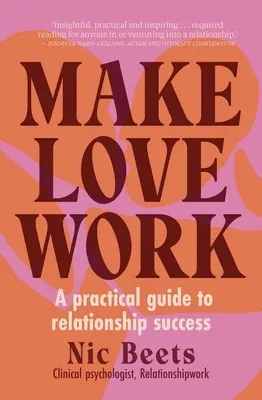 Make Love Work: Praktyczny przewodnik po udanych związkach - Make Love Work: A Practical Guide to Relationship Success