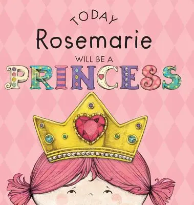Dziś Rosemarie zostanie księżniczką - Today Rosemarie Will Be a Princess
