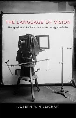 Język wizji: Fotografia i literatura Południa w latach 30. i później - The Language of Vision: Photography and Southern Literature in the 1930s and After