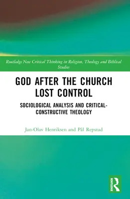 Bóg po utracie kontroli przez Kościół: Analiza socjologiczna i teologia krytyczno-konstruktywistyczna - God After the Church Lost Control: Sociological Analysis and Critical-Constructive Theology