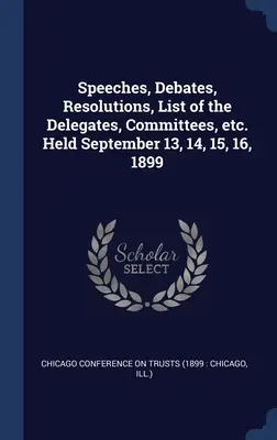Przemówienia, debaty, rezolucje, lista delegatów, komitetów itp. Odbyły się 13, 14, 15, 16 września 1899 r. - Speeches, Debates, Resolutions, List of the Delegates, Committees, etc. Held September 13, 14, 15, 16, 1899