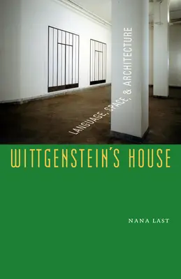 Dom Wittgensteina: Język, przestrzeń i architektura - Wittgenstein's House: Language, Space, and Architecture