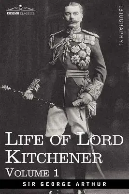 Życie lorda Kitchenera, tom 1 - Life of Lord Kitchener, Volume 1