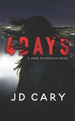 4 Days: Powieść Johna Testarossy - 4 Days: A John Testarossa Novel