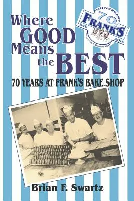 Gdzie dobre znaczy najlepsze: 70 lat piekarni Franka - Where Good Means the Best: 70 Years at Frank's Bake Shop