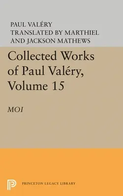 Dzieła zebrane Paula Valery'ego, tom 15: Moi - Collected Works of Paul Valery, Volume 15: Moi