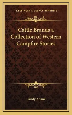 Cattle Brands - zbiór westernowych opowieści przy ognisku - Cattle Brands a Collection of Western Campfire Stories