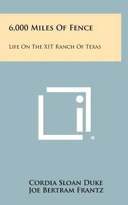 6,000 mil ogrodzenia: Życie na ranczu XIT w Teksasie - 6,000 Miles Of Fence: Life On The XIT Ranch Of Texas
