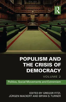 Populizm i kryzys demokracji: Tom 2: Polityka, ruchy społeczne i ekstremizm - Populism and the Crisis of Democracy: Volume 2: Politics, Social Movements and Extremism