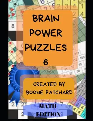 Brain Power Puzzles 6: 175 łamigłówek matematycznych, w tym Sudoku, Kakuro, Kendoku, Magiczne kwadraty, Piramidy, Fillomino, Calcudoku i inne - Brain Power Puzzles 6: 175 Math Puzzles including Sudoku, Kakuro, Kendoku, Magic Squares, Pyramids, Fillomino, Calcudoku and More