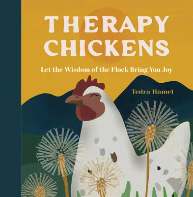 Kury terapeutyczne: Niech mądrość stada przyniesie ci radość - Therapy Chickens: Let the Wisdom of the Flock Bring You Joy