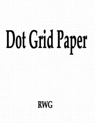 Papier Dot Grid: 200 stron 8,5 x 11 - Dot Grid Paper: 200 Pages 8.5 X 11