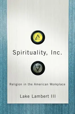 Spirituality, Inc.: Religia w amerykańskim miejscu pracy - Spirituality, Inc.: Religion in the American Workplace