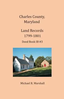 Hrabstwo Charles, Maryland, akta gruntowe, 1799-1801 - Charles County, Maryland, Land Records, 1799-1801