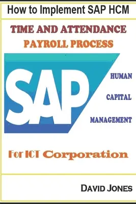 Jak wdrożyć SAP HCM - czas obecności i procesy płacowe dla ICT Corporation - How to Implement SAP HCM- Time Attendence And Payroll Processes for ICT Corporation