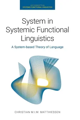 System w lingwistyce funkcjonalnej: Systemowa teoria języka - System in Systemic Functional Linguistics: A System-Based Theory of Language