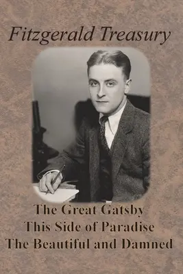 Skarbiec Fitzgeralda - Wielki Gatsby, Po tej stronie raju, Piękni i przeklęci - Fitzgerald Treasury - The Great Gatsby, This Side of Paradise, The Beautiful and Damned