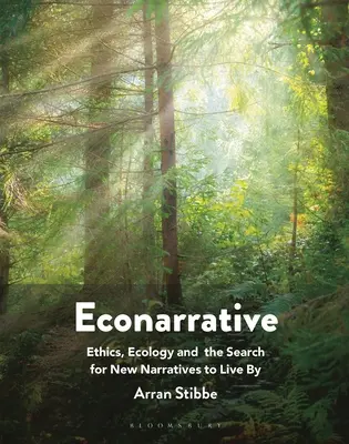 Ekonarracja: Etyka, ekologia i poszukiwanie nowych narracji do życia - Econarrative: Ethics, Ecology, and the Search for New Narratives to Live by