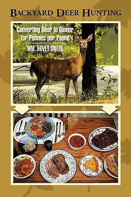 Podwórkowe polowanie na jelenie: Przekształcanie jelenia w obiad za grosze za funt - Backyard Deer Hunting: Converting Deer to Dinner for Pennies per Pound