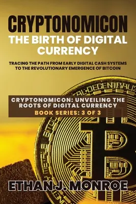 Cryptonomicon: Ścieżka od wczesnych cyfrowych systemów gotówkowych do rewolucyjnego pojawienia się Bitcoina - Cryptonomicon: Tracing the Path from Early Digital Cash Systems to the Revolutionary Emergence of Bitcoin