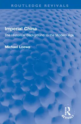 Cesarskie Chiny: Historyczne tło epoki nowożytnej - Imperial China: The Historical Background to the Modern Age