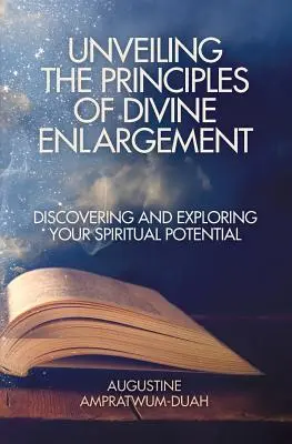 Odkrywanie zasad boskiego rozszerzenia: Odkrywanie i badanie swojego duchowego potencjału - Unveiling the Principles of Divine Enlargement: Discovering and Exploring Your Spiritual Potential