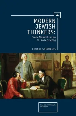 Współcześni żydowscy myśliciele: Od Mendelssohna do Rosenzweiga - Modern Jewish Thinkers: From Mendelssohn to Rosenzweig