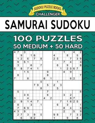 Samurai Sudoku 100 łamigłówek: 50 średnich + 50 trudnych łamigłówek dla zaawansowanych graczy