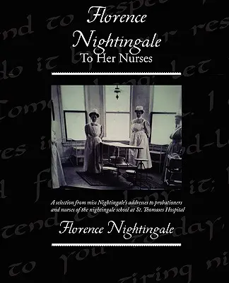 Florence Nightingale do swoich pielęgniarek - Florence Nightingale To Her Nurses