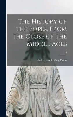 Historia papieży, od schyłku średniowiecza; 15 - The History of the Popes, From the Close of the Middle Ages; 15