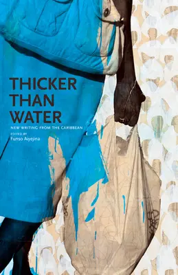 Gęstszy niż woda: Nowe teksty z Karaibów - Thicker Than Water: New Writing from the Caribbean