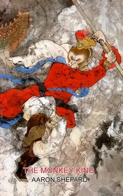 Małpi Król: Opowieść o chińskim superbohaterze na podstawie Podróży na Zachód - The Monkey King: A Superhero Tale of China, Retold from The Journey to the West