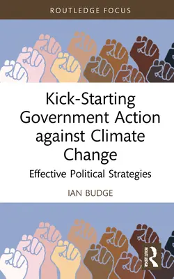 Rozpoczynanie działań rządowych przeciwko zmianom klimatycznym: Skuteczne strategie polityczne - Kick-Starting Government Action against Climate Change: Effective Political Strategies