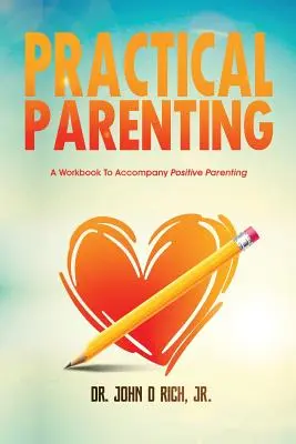 Praktyczne rodzicielstwo: Zeszyt ćwiczeń towarzyszący pozytywnemu rodzicielstwu - Practical Parenting: A Workbook to Accompany Positive Parenting