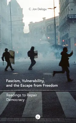 Faszyzm, wrażliwość i ucieczka od wolności: Odczyty do naprawy demokracji - Fascism, Vulnerability, and the Escape from Freedom: Readings to Repair Democracy