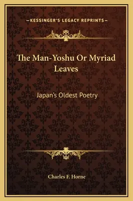 Man-Yoshu lub niezliczone liście: Najstarsza japońska poezja - The Man-Yoshu Or Myriad Leaves: Japan's Oldest Poetry