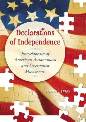Deklaracje niepodległości: Encyklopedia amerykańskich ruchów autonomicznych i secesjonistycznych - Declarations of Independence: Encyclopedia of American Autonomous and Secessionist Movements