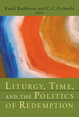 Liturgia, czas i polityka odkupienia - Liturgy, Time, and the Politics of Redemption