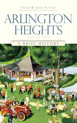 Arlington Heights, Illinois: Krótka historia - Arlington Heights, Illinois: A Brief History