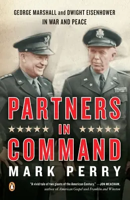 Partnerzy w dowodzeniu: George Marshall i Dwight Eisenhower w wojnie i pokoju - Partners in Command: George Marshall and Dwight Eisenhower in War and Peace